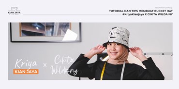 TUTORIAL DAN TIPS MEMBUAT BUCKET HAT #KriyaKianjaya X CIKITA WILDAINY