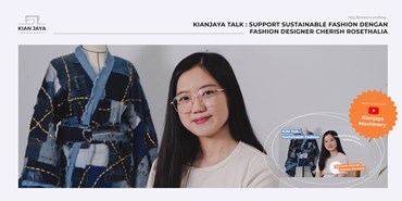 KIANJAYA TALK: SUPPORT SUSTAINABLE FASHION DENGAN FASHION DESIGNER CHERISH ROSETHALIA