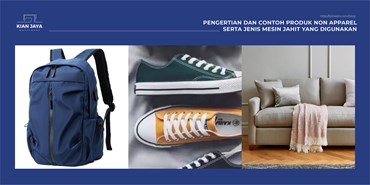 Pengertian dan Contoh Produk Non Apparel serta Jenis Mesin Jahit yang Digunakan